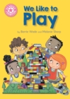 Reading Champion: We Like to Play : Independent Reading Pink 1B - Book