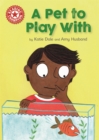 Reading Champion: A Pet to Play With : Independent Reading Red 2 - Book