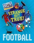 Strange But True!: Football - Book