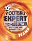 Football Expert: The Unofficial History of World Cup: Teams - Book