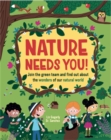 Nature Needs You! : Join the Green Team and find out about the wonders of our natural world - Book