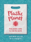 Plastic Planet : How Plastic Came to Rule the World (and What You Can Do to Change It) - eBook