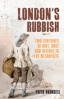 London's Rubbish : Two Centuries of Dirt, Dust and Disease in the Metropolis - Book