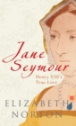 Jane Seymour : Henry VIII's True Love - eBook