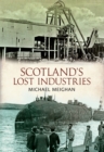 Scotland's Lost Industries - Book