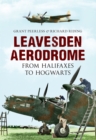 Leavesden Aerodrome : From Halifaxes to Hogwarts - eBook