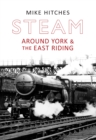 Steam Around York & the East Riding - eBook