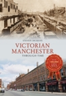 Victorian Manchester Through Time - Book