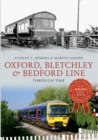 Oxford, Bletchley & Bedford Line Through Time - eBook
