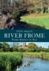 The River Frome : From Source to Sea - Book