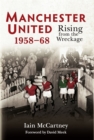 Manchester United 1958-68 : Rising from the Wreckage - eBook