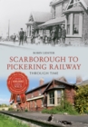 Scarborough & Pickering Railway Through Time - eBook