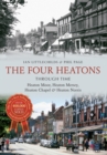 The Four Heatons Through Time : Heaton Moor, Heaton Mersey, Heaton Chapel & Heaton Norris - eBook