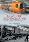 Glasgow Underground : The Glasgow District Subway - Book