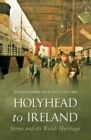 Holyhead to Ireland : Stena and Its Welsh Heritage - eBook