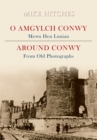 Around Conwy From Old Photographs - eBook