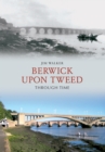 Berwick Upon Tweed Through Time - eBook