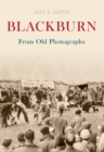 Blackburn From Old Photographs - eBook