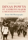 Dinas Powys St Andrews Major & Michaelston-le-Pit From Old Photographs - eBook