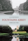 Fountains Abbey Through Time - eBook