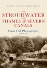 The Stroudwater and Thames and Severn Canals From Old Photographs Volume 1 - eBook
