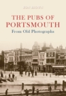 The Pubs of Portsmouth From Old Photographs - eBook