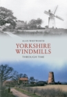 Yorkshire Windmills Through Time - eBook