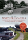 Northern Canals Lancaster, Ulverston, Carlisle and the Pennine Waterways Through Time - eBook