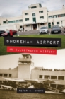 Shoreham Airport : An Illustrated History - eBook