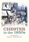 Chester in the 1950s : Ten Years that Changed a City - eBook