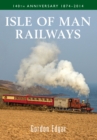 Isle of Man Railways : 140th Anniversary 1874-2014 - Book
