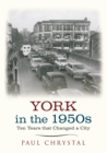 York in the 1950s : Ten Years that Changed a City - Book