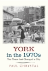 York in the 1970s : Ten Years that Changed a City - Book
