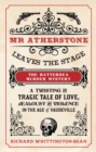 Mr Atherstone Leaves the Stage: The Battersea Murder Mystery : A Twisting and Tragic Tale of Love, Jealousy and Violence in the age of Vaudeville - Book