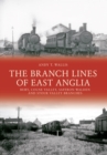 The Branch Lines of East Anglia: Bury, Colne Valley, Saffron Walden and Stour Valley Branches - Book