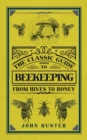 The Classic Guide to Beekeeping : From Hives to Honey - eBook