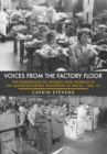 Voices from the Factory Floor : The Experiences of Women who Worked in the Manufacturing Industries in Wales, 1945-75 - eBook