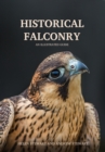 Historical Falconry : An Illustrated Guide - Book