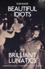 Beautiful Idiots and Brilliant Lunatics : A Sideways Look at Twentieth-Century London - eBook