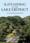 Slate Mining in the Lake District : An Illustrated History - Book