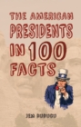 The American Presidents in 100 Facts - eBook
