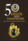 50 Finds From Hampshire : Objects from the Portable Antiquities Scheme - eBook