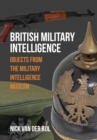 British Military Intelligence : Objects from the Military Intelligence Museum - Book