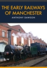 The Early Railways of Manchester - eBook