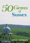 50 Gems of Sussex : The History & Heritage of the Most Iconic Places - eBook