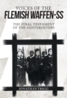 Voices of the Flemish Waffen-SS : The Final Testament of the Oostfronters - eBook