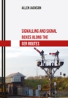 Signalling and Signal Boxes along the GER Routes - eBook