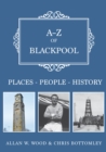 A-Z of Blackpool : Places-People-History - Book