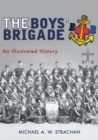 The Boys' Brigade : An Illustrated History - eBook