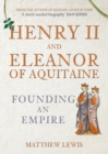 Henry II and Eleanor of Aquitaine : Founding an Empire - eBook